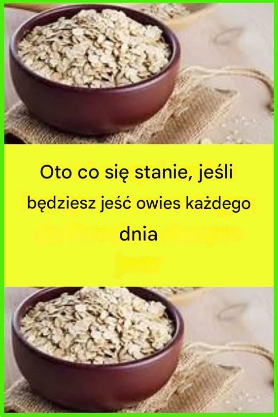 Oto co się stanie, jeśli będziesz jeść owies każdego dnia