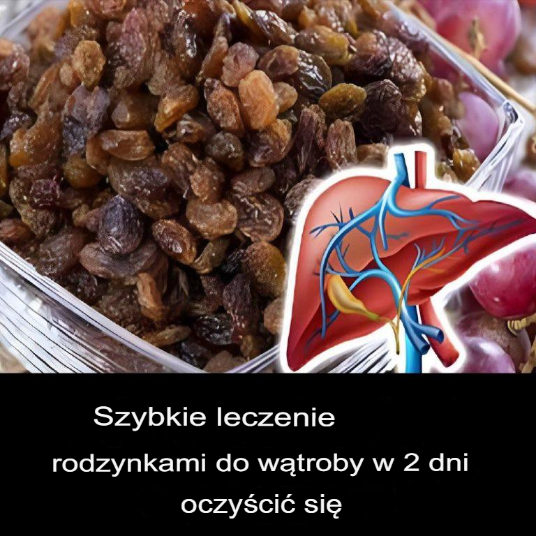 Szybka kuracja rodzynkowa oczyszczająca wątrobę w 2 dni