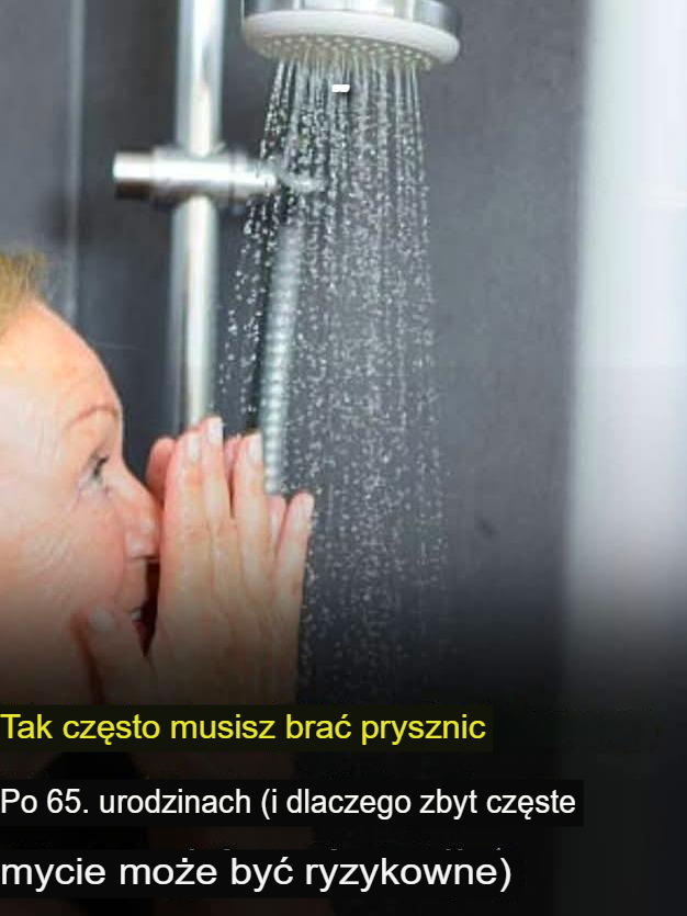 Przepis na piękną skórę na lata 65.: Jak często należy brać prysznic po 65. roku życia?