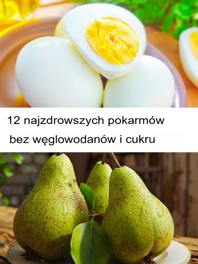 12 najzdrowszych produktów o niskiej zawartości węglowodanów i bez cukru