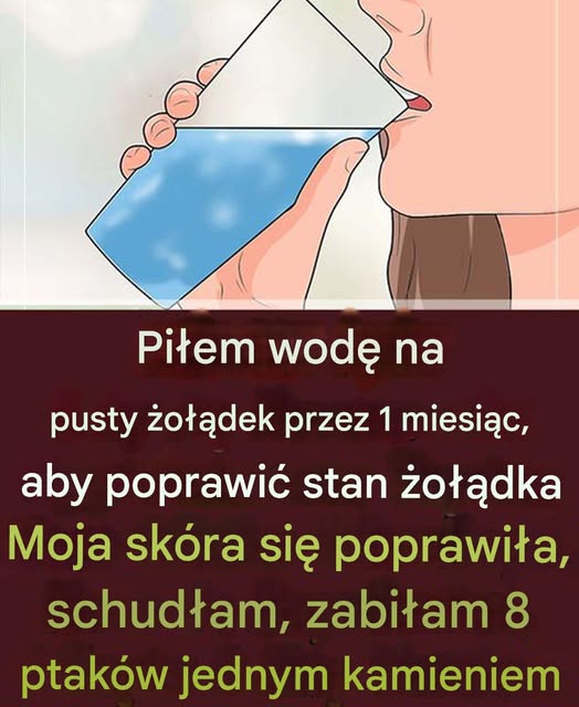 Co się dzieje, gdy pijesz wodę na pusty żołądek przez 1 miesiąc