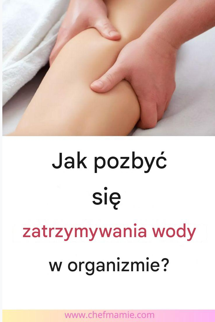 Jak pozbyć się zatrzymywania wody w organizmie?