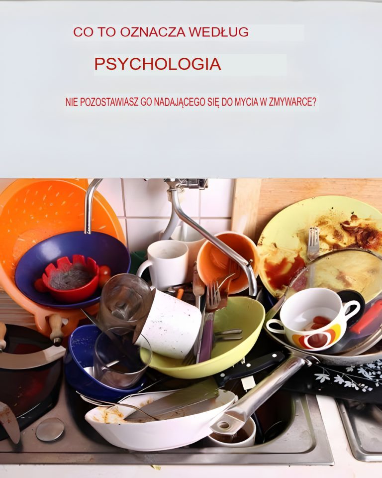 Psychologiczne znaczenie pozostawiania brudnych naczyń i dlaczego nie powinny się one piętrzyć