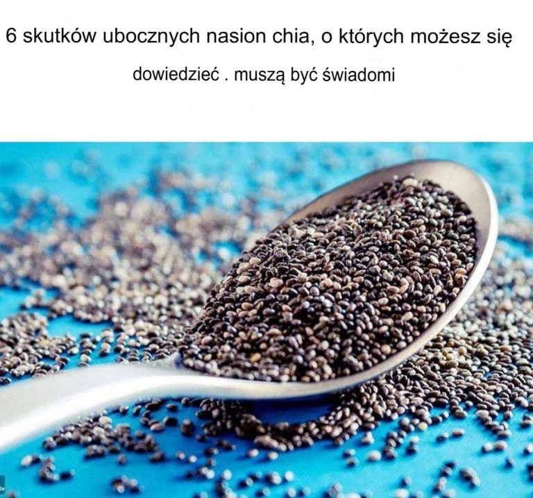 6 skutków ubocznych nasion chia, o których powinieneś wiedzieć