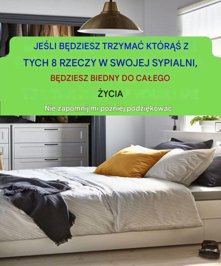 8 rzeczy, których nie powinieneś trzymać w sypialni, ponieważ przyciągają ubóstwo