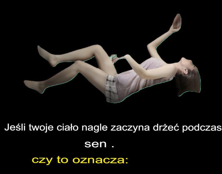 Jeżeli Twoje ciało nagle zaczyna się trząść podczas snu, oznacza to, że: