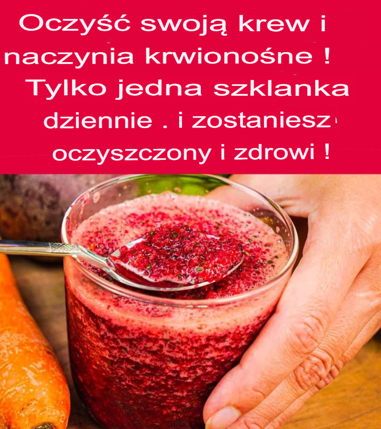 Oczyść swoją krew i naczynia krwionośne! Wystarczy jedna szklanka dziennie, a będziesz oczyszczony i zdrowy!