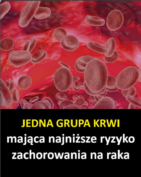 Lekarze ujawniają typ krwi, który wiąże się z najniższym ryzykiem zachorowania na raka