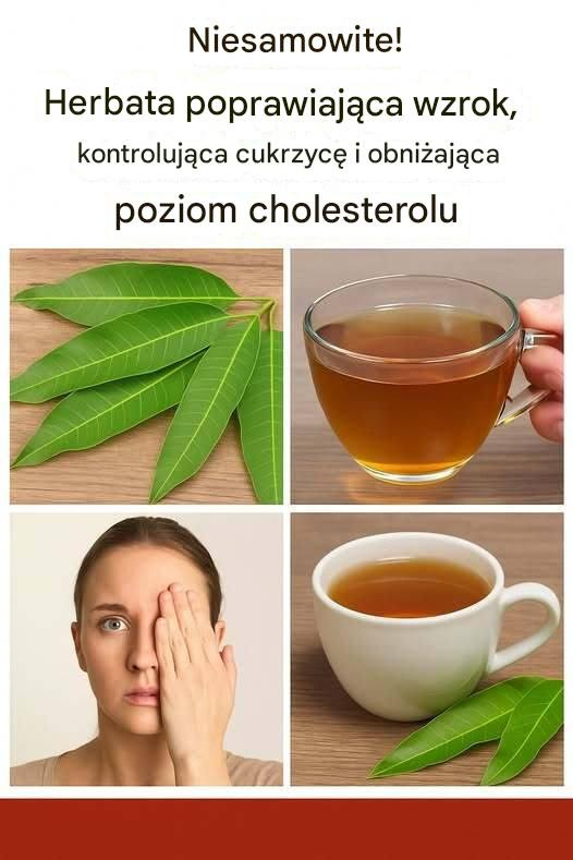 Niesamowite! Herbata, która poprawia wzrok, kontroluje cukrzycę i obniża poziom cholesterolu.
