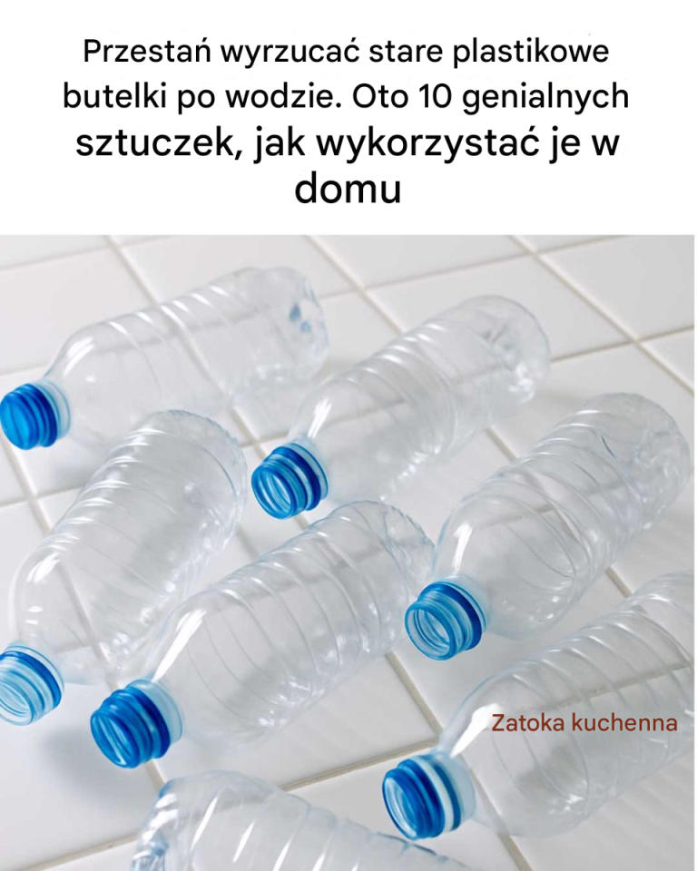 Przestań wyrzucać stare plastikowe butelki po wodzie. Oto 10 genialnych sposobów, jak wykorzystać je w domu